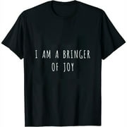 Womens I am a bringer of joy T-Shirt Black Small