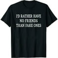 thumbnail image 1 of Womens I'd Rather Have No Friends Than Fake Ones - Vintage Style - T-Shirt Black Large, 1 of 5