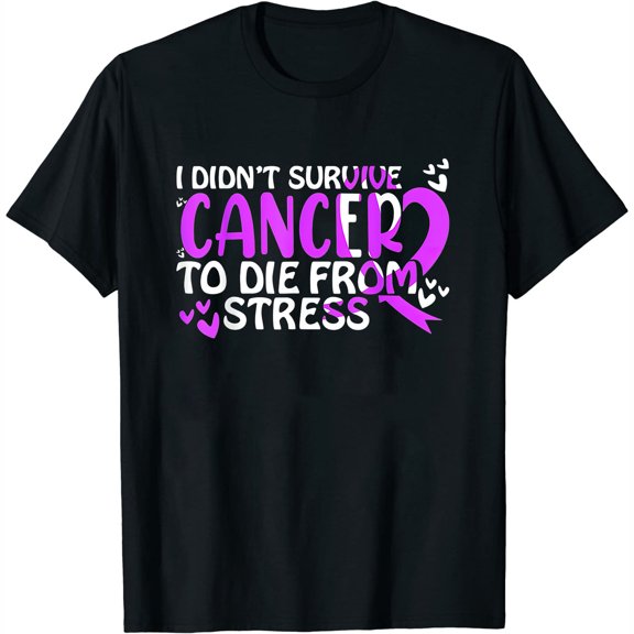 Womens I didnt survive Cancer to die from stress World Cancer Day T-Shirt Black Large