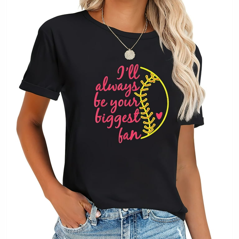 I'll Always Be Your Biggest Fan Mom Softball Shirt For Women I'll Always Be Your Biggest Fan Mom Softball Shirt For Women