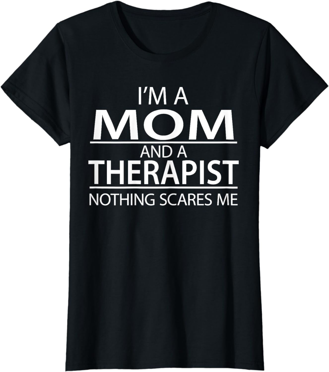 Womens I'm A Mom And A Therapist Funny T-Shirt Appreciation Gift Womens I'm A Mom And A Therapist Funny T-Shirt Appreciation Gift