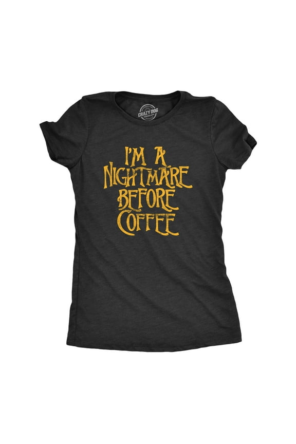 Womens I'm A Nightmare Before Coffee T Shirt Funny Halloween Movie Tee Womens Graphic Tees