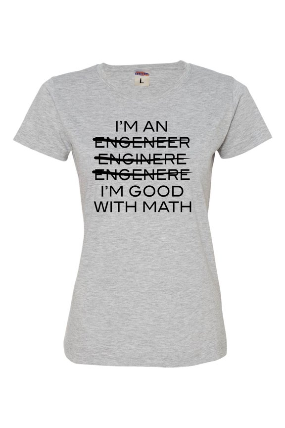 Womens I'm An Engineer I'm Good At Math Deluxe Soft T-Shirt