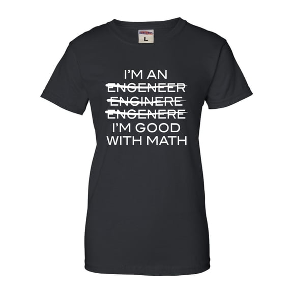 Womens I'm An Engineer I'm Good At Math T-Shirt