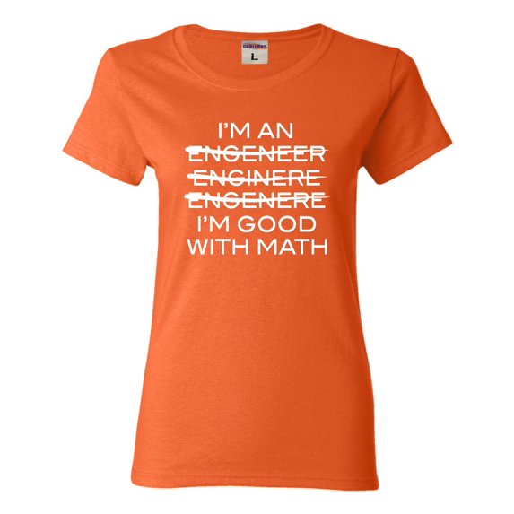 Womens I'm An Engineer I'm Good At Math T-Shirt