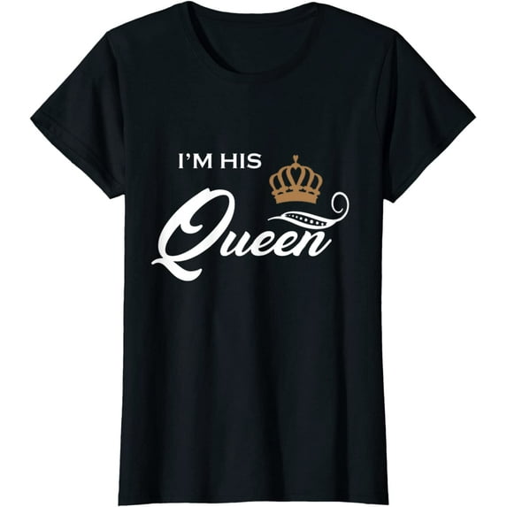 Womens I'm His Queen T-Shirt Husband and Wife Boyfriend Girlfriend T-Shirt