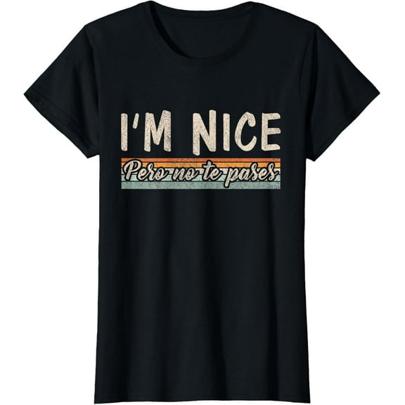 Womens I'm Nice Pero No Te Pases Latina Apparel Women T-Shirt