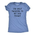 thumbnail image 1 of Womens I'm Only Talking to My Dog Today Funny Shirts Dog Lovers Novelty Cool T shirt Womens Graphic Tees, 1 of 9