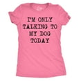 thumbnail image 1 of Womens I'm Only Talking to My Dog Today Funny Shirts Dog Lovers Novelty Cool T shirt Womens Graphic Tees, 1 of 8