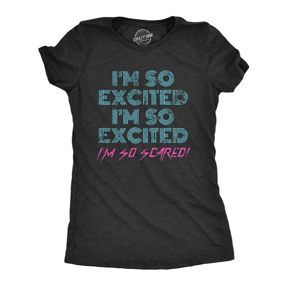 Womens I'm so Excited I'm so Scared T Shirt Funny Sarcastic Thrilled Panicking Graphic Novelty Tee for Ladies Womens Graphic Tees
