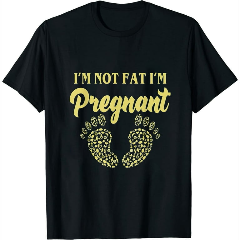Womens I'm Not Fat I'm Pregnant T-Shirt Womens I'm Not Fat I'm Pregnant T-Shirt