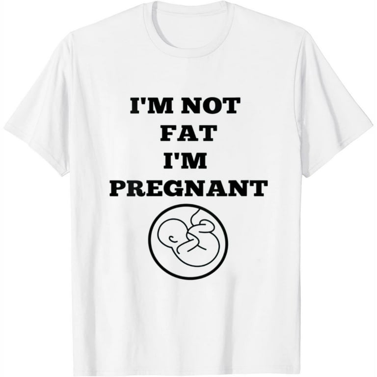 Womens I'm Not Fat I'm Pregnant T-Shirt Womens I'm Not Fat I'm Pregnant T-Shirt