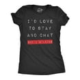thumbnail image 1 of Womens Id Love to Stay and Chat But Im Lying T Shirt Funny Sarcastic Saying Hilarious Quote Womens Graphic Tees, 1 of 9