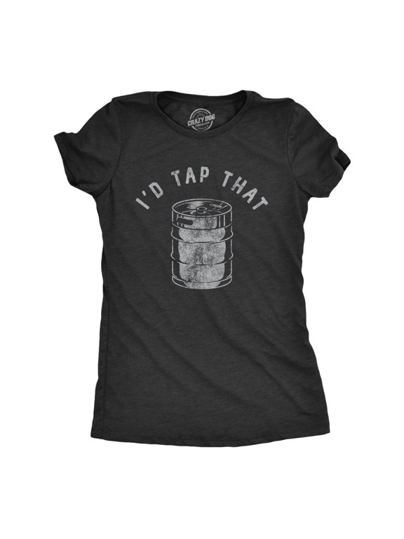 Womens Id Tap That T Shirt Funny Sarcastic Drinking Party Beer Keg Graphic Novelty Tee for Ladies Womens Graphic Tees