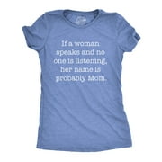 Womens If A Woman Speaks And No One Is Listening Her Name Is Probably Mom Tshirt Womens Graphic Tees