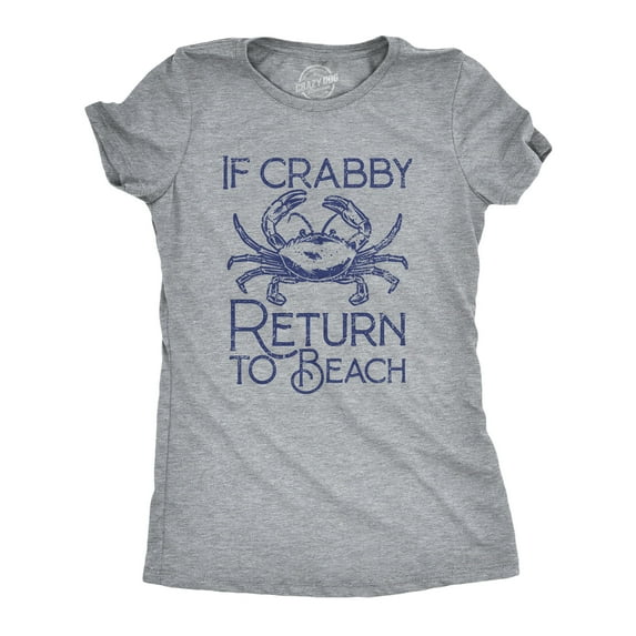 Womens If Crabby Return to Beach T Shirt Funny Sarcastic Irritable Joke Graphic Tee for Ladies Womens Graphic Tees