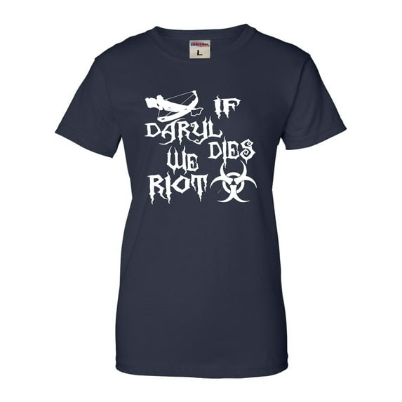 Womens If Daryl Dies We Riot Zombie Apocolypse T-Shirt