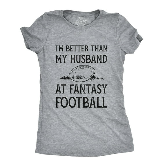Womens Im Better Than My Husband At Fantasy Football T Shirt Funny Wife Sports Tee Womens Graphic Tees