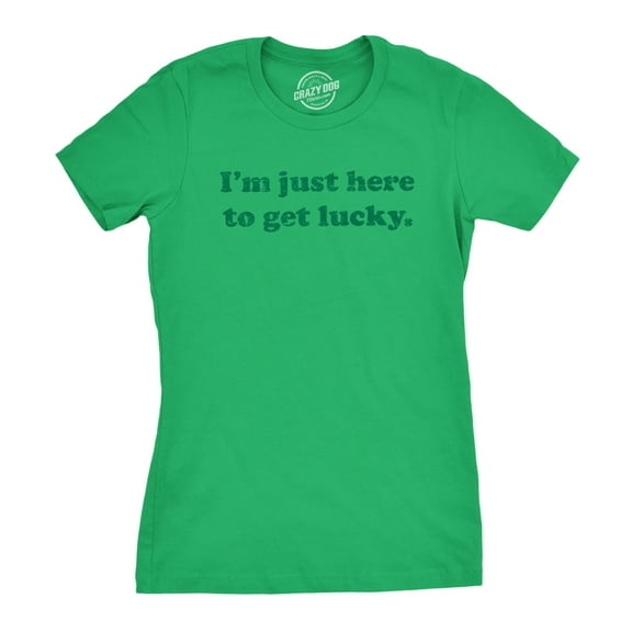 Womens Im Just Here to Get Lucky T Shirt Funny Saint Patricks Day St Patty Tee Womens Graphic Tees