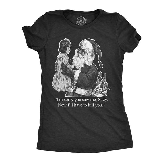 Womens Im Sorry You Saw Me Suzy T Shirt Funny Christmas Santa Tee Womens Graphic Tees