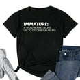 thumbnail image 1 of Womens Immature A Word Boring People Humor Use Graphic Novelty Sarcastic Funny T Shirt Black Small, 1 of 5