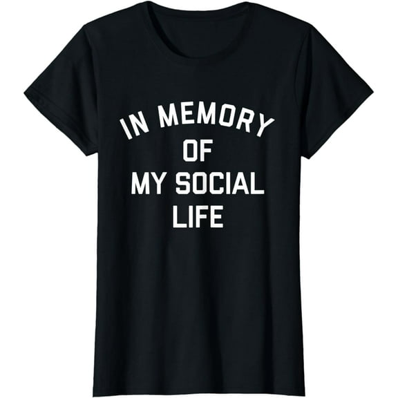 Womens In Memory of My Social Life T-Shirt