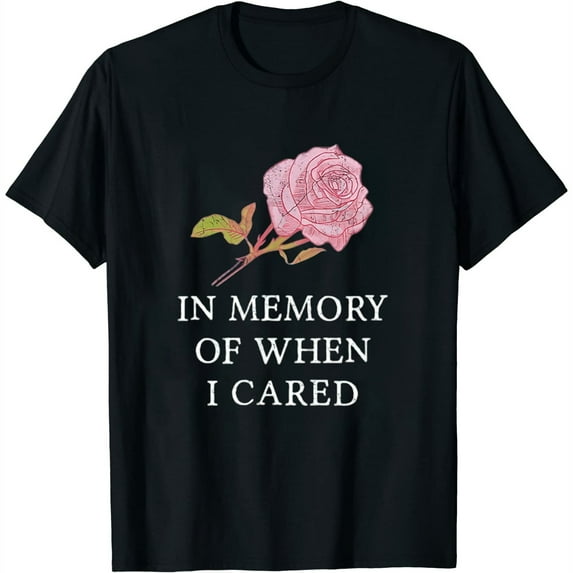 Womens In Memory of When I Cared - Sarcasm Sense of Humor T-Shirt Black 2X-Large
