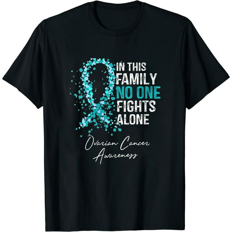 In This Family No One Fights Alone Shirt Ovarian Cancer In This Family No One Fights Alone Shirt Ovarian Cancer