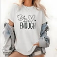 thumbnail image 1 of Womens Inspirational Graphic Tees "You Are Enough" Motivational Print T Shirts with Heart Self Love & Confidence Pattern Tops,S-5XL, 1 of 6