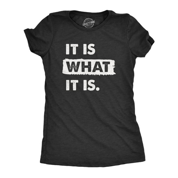 Womens It Is What It Is T Shirt Funny Sarcastic Accepting Coping Saying Tee for Ladies Womens Graphic Tees