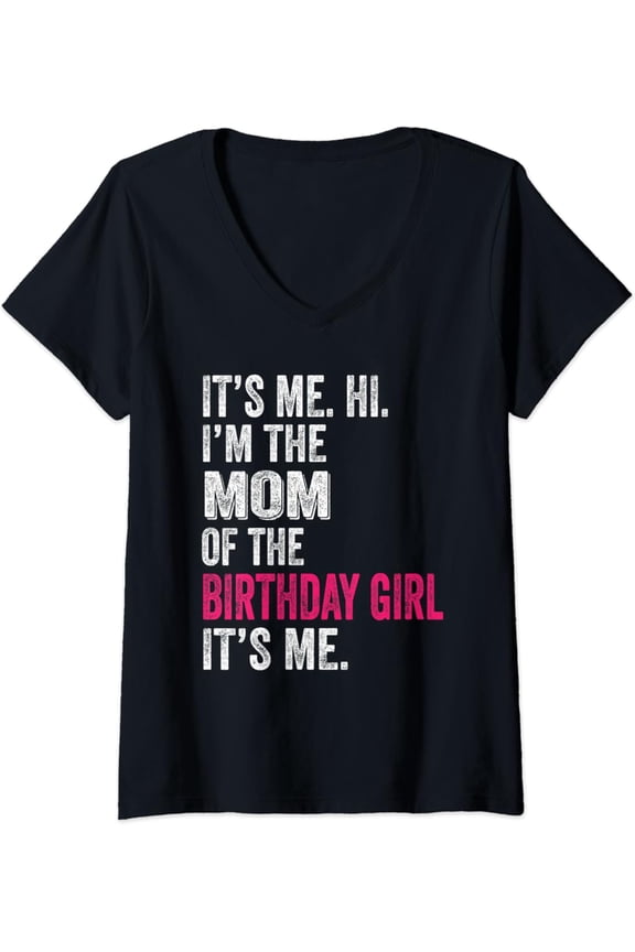 Womens It'S Me Hi I'M The Mom Of The Birthday Girl: Pink Its Me Unisex Men Women T-Shirt S-5Xl - Best Birthday Gifts
