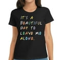 thumbnail image 1 of Womens It‘s A Beautiful Day To Leave Me Alone Shirt Funny Letter Print T Shirt Cute Graphic Tees Tops Black, 1 of 5