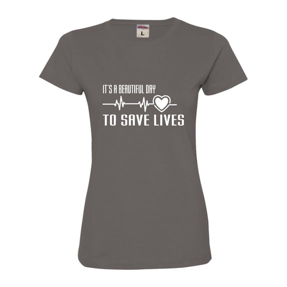 Womens It's A Beautiful Day To Save Lives Deluxe Soft T-Shirt