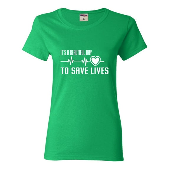 Womens It's A Beautiful Day To Save Lives T-Shirt