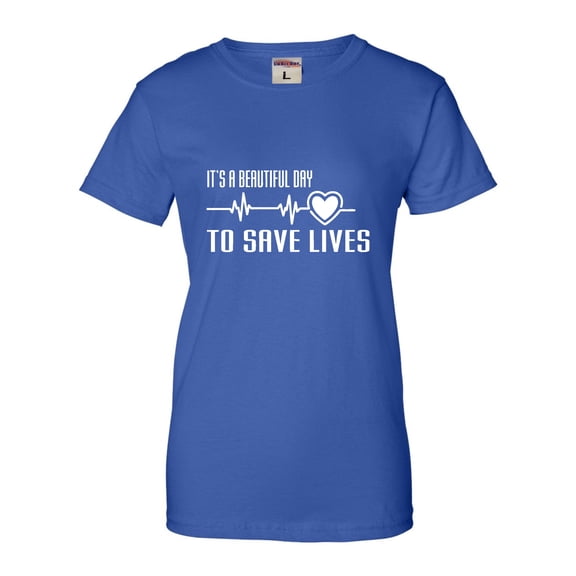 Womens It's A Beautiful Day To Save Lives T-Shirt