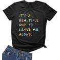 thumbnail image 1 of Womens It‘s A Beautiful Day to Leave Me Alone Shirt Funny Letter Print T Shirt Cute Graphic Tees Tops, 1 of 4