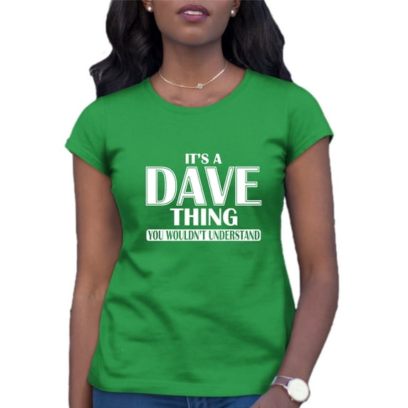 Womens It's A Dave Thing You Wouldn't Understand T-Shirt