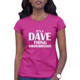 thumbnail image 1 of Womens It's A Dave Thing You Wouldn't Understand T-Shirt, 1 of 1