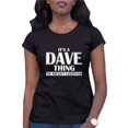 thumbnail image 1 of Womens It's A Dave Thing You Wouldn't Understand T-Shirt, 1 of 1