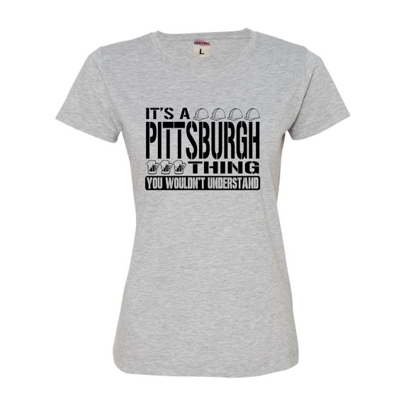 Womens It's A Pittsburgh Thing You Wouldn't Understand Deluxe Soft T-Shirt