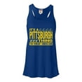 thumbnail image 1 of Womens It's A Pittsburgh Thing You Wouldn't Understand Flowy Racerback Tank Top T-Shirt, 1 of 1