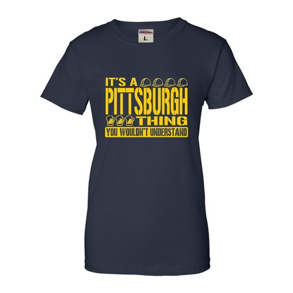Womens It's A Pittsburgh Thing You Wouldn't Understand T-Shirt