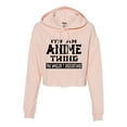 thumbnail image 1 of Womens It's An Anime Thing You Wouldn't Understand Cropped Hooded Sweatshirt, 1 of 1
