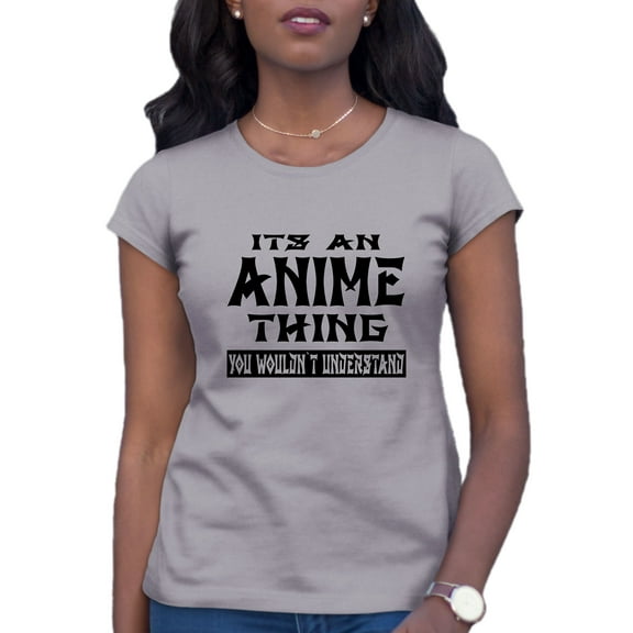 Womens It's An Anime Thing You Wouldn't Understand T-Shirt