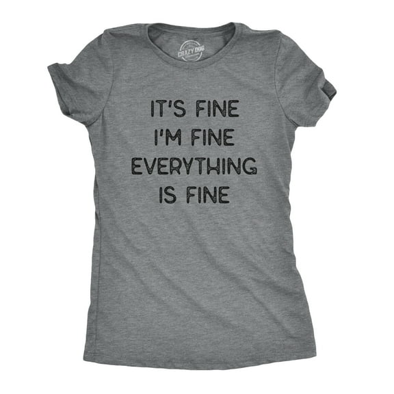 Womens It's Fine I'm Fine Everything Is Fine T Shirt Funny Sarcastic Tee Womens Graphic Tees