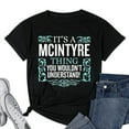 thumbnail image 1 of Womens It's Mcintyre Thing You Wouldn't Understand Funny Women Round Neck T-Shirt Black 2X-Large, 1 of 5