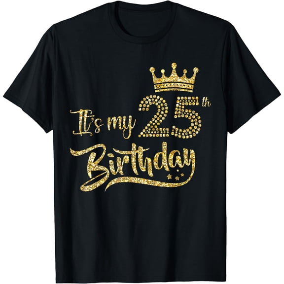 Womens It's My 25th birthday Girl 25 Yrs Old Birthday Queen T-Shirt