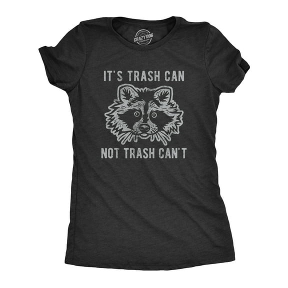 Womens It's Trash Can Not Trash Can't T Shirt Funny Sarcastic Racoon Garbage Bin Graphic Novelty Tee for Ladies Womens Graphic Tees