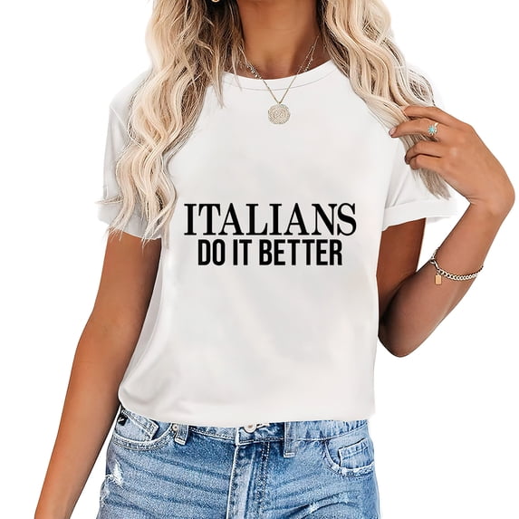 Womens Italians Do It Better - Funny Italian Pride T-Shirt