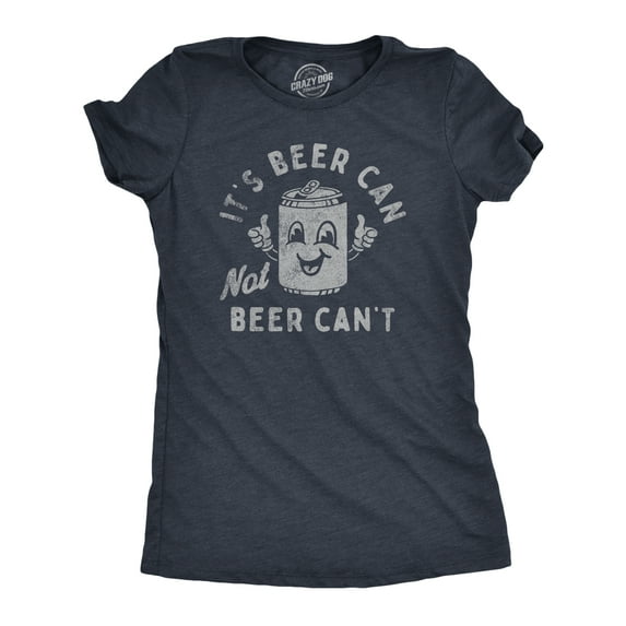 Womens Its Beer Can Not Beer Cant T Shirt Funny Drinking Lovers Positivity Joke Tee for Ladies Womens Graphic Tees